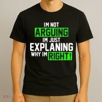Not Arguing Explaining Why I'm Right Funny Meme T-Shirt thumb 3