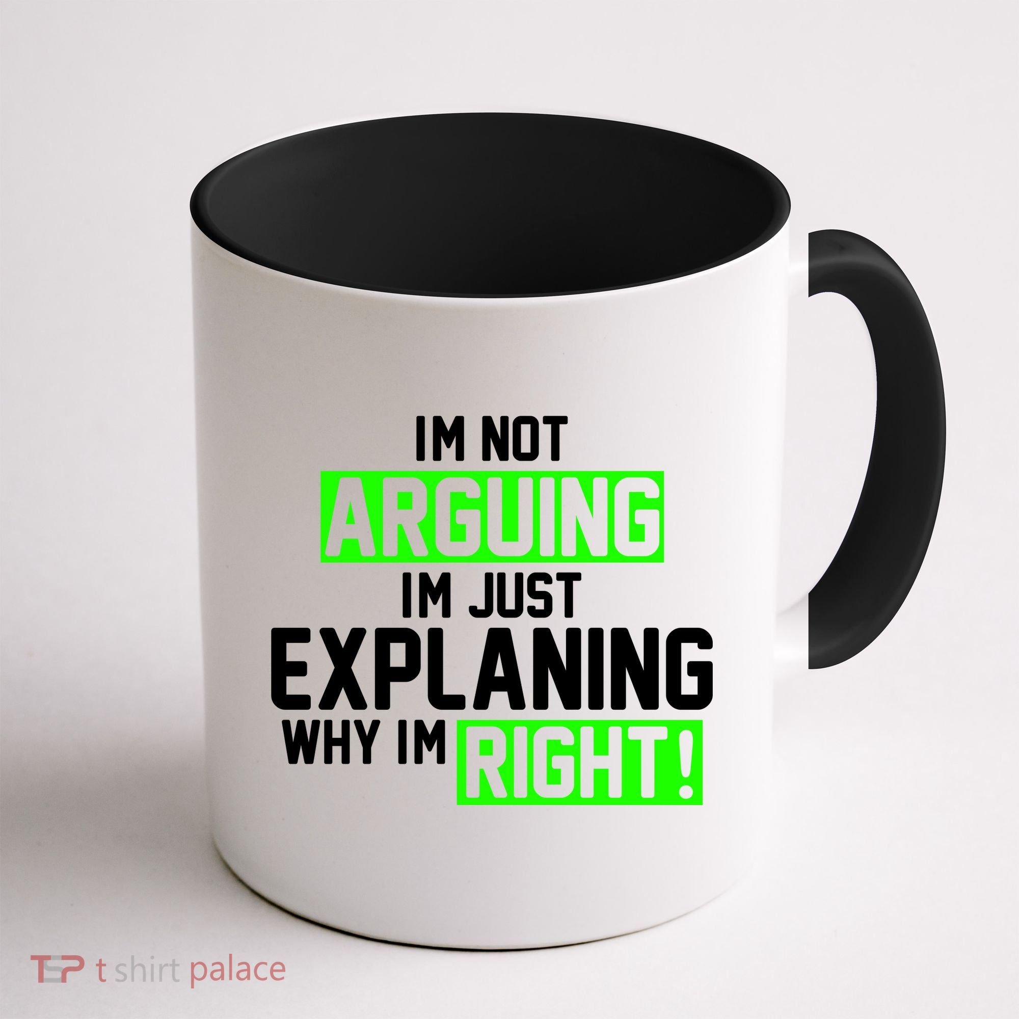 Not Arguing Explaining Why I'm Right Funny Meme Coffee Mug