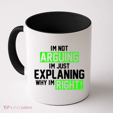 Not Arguing Explaining Why I'm Right Funny Meme Coffee Mug