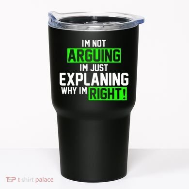 Not Arguing Explaining Why I'm Right Funny Meme Tumbler