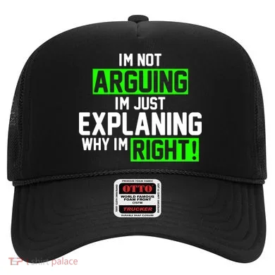 Not Arguing Explaining Why I'm Right Funny Meme Hat