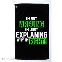 Not Arguing Explaining Why I'm Right Funny Meme Golf Towel thumb 0