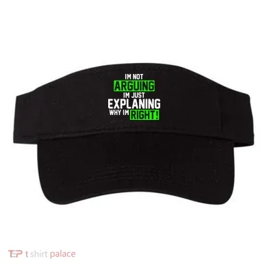 Not Arguing Explaining Why I'm Right Funny Meme Visor