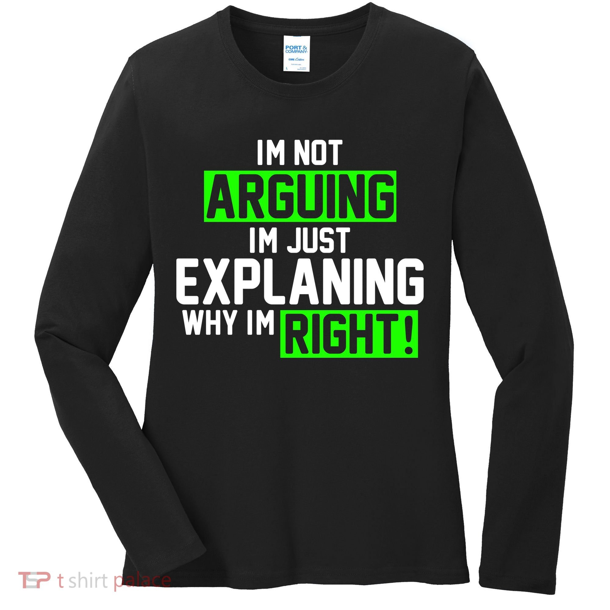Not Arguing Explaining Why I'm Right Funny Meme Women's Long Sleeve Shirt