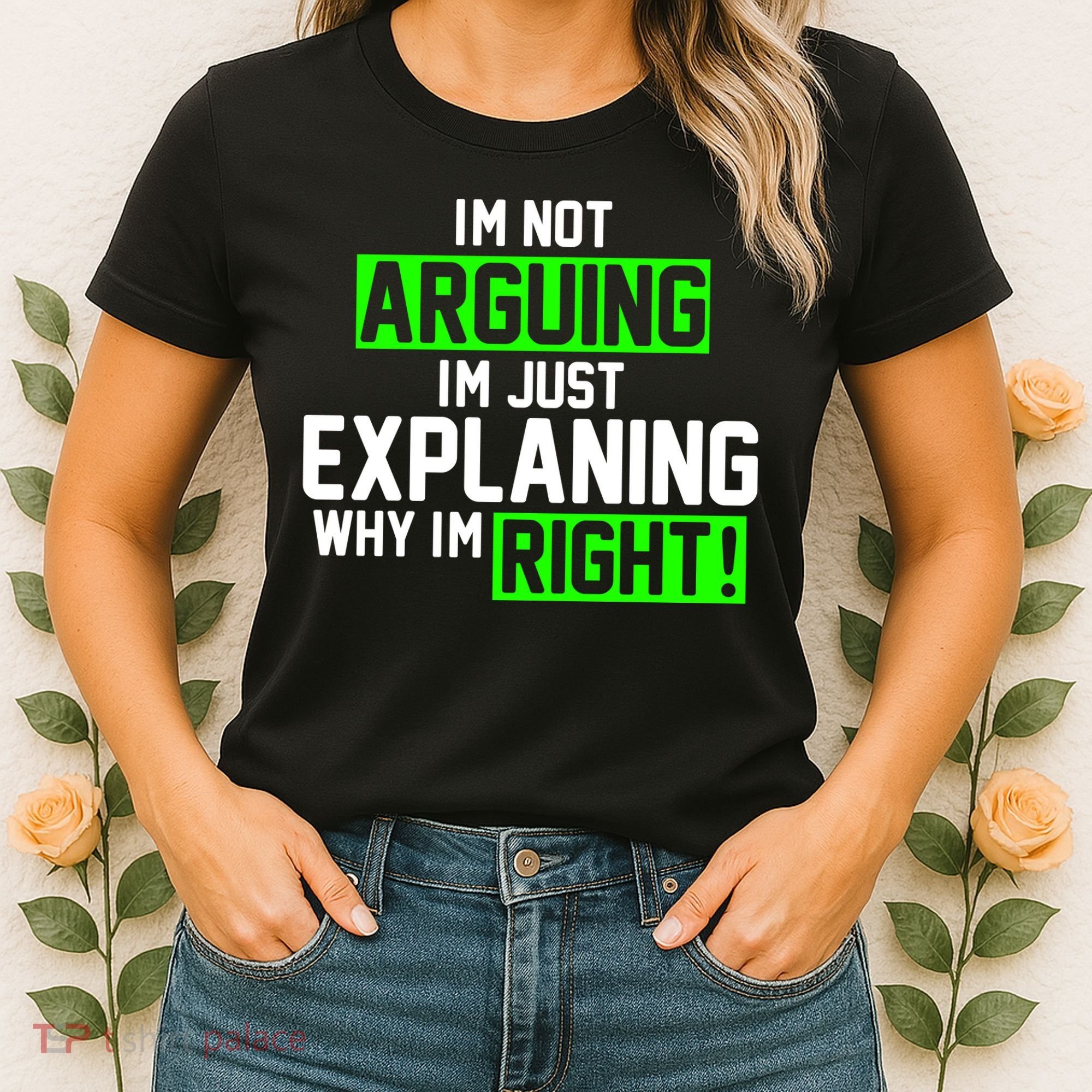 Not Arguing Explaining Why I'm Right Funny Meme Women's T-Shirt
