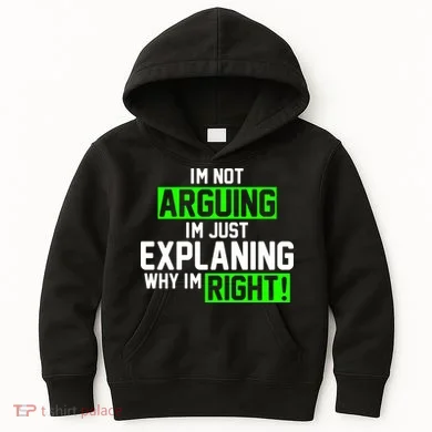 Not Arguing Explaining Why I'm Right Funny Meme Kids Hoodie