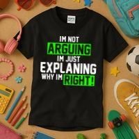 Not Arguing Explaining Why I'm Right Funny Meme Kids T-Shirt thumb 3