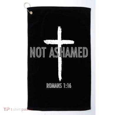 Not Ashamed Romans 1:16 Golf Towel