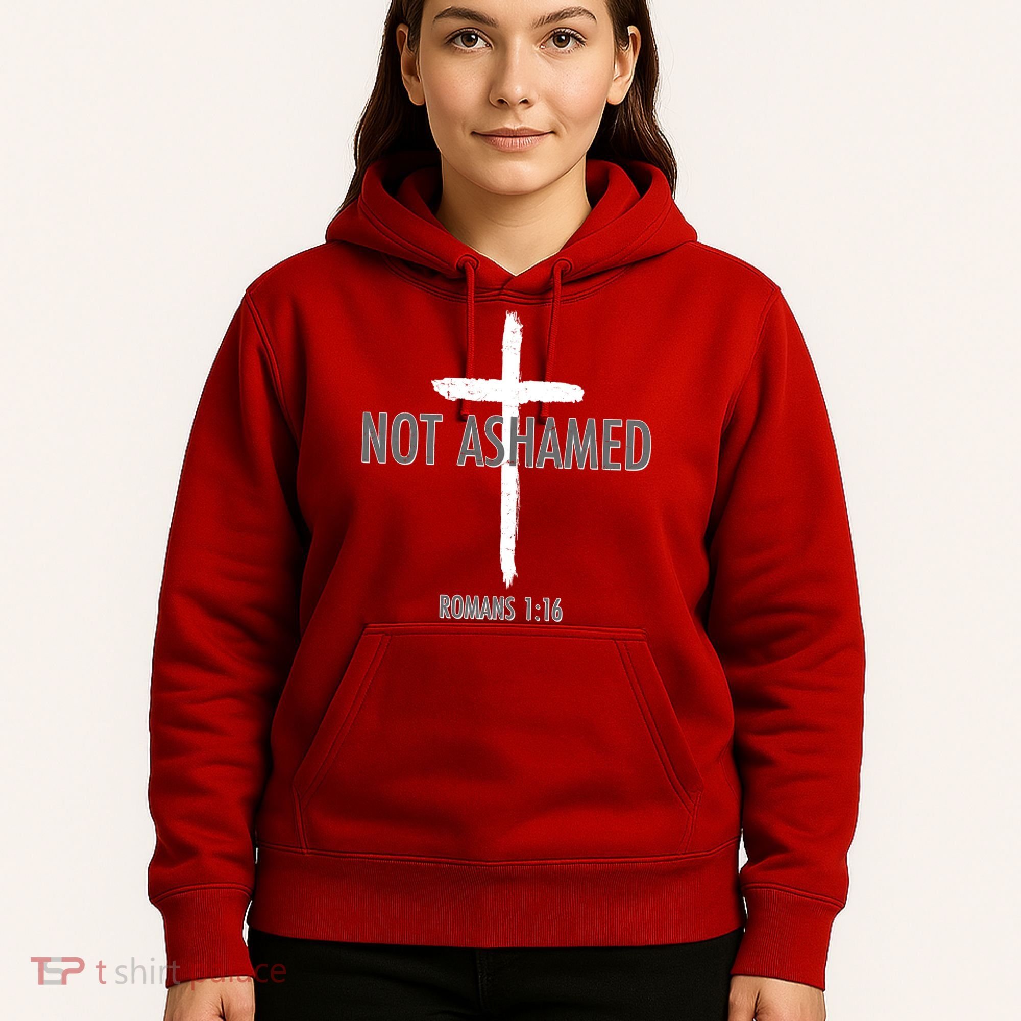 Not Ashamed Romans 1:16 Hoodie