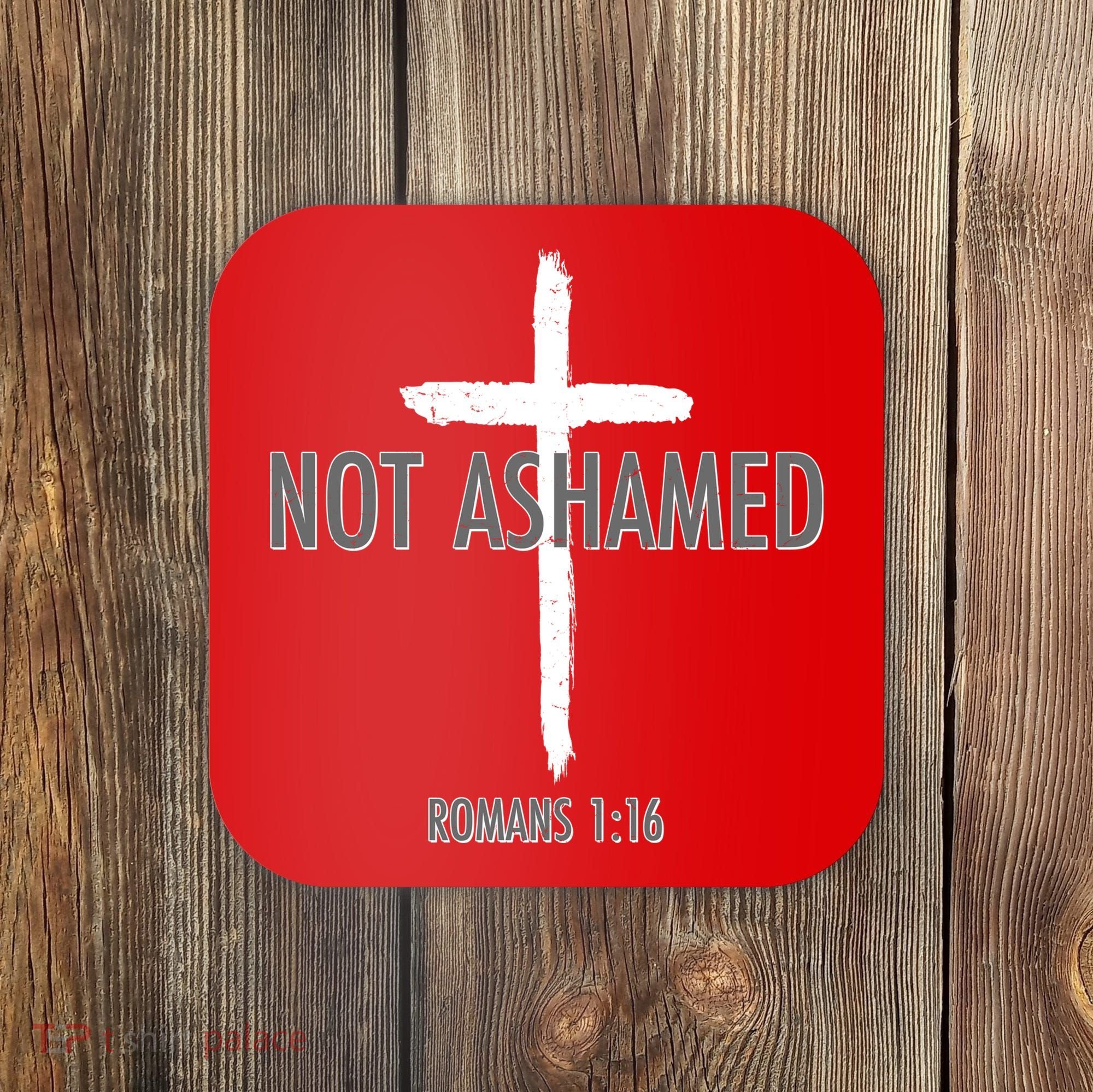 Not Ashamed Romans 1:16 Coaster