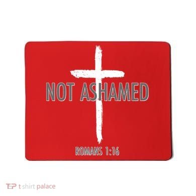 Not Ashamed Romans 1:16 Mousepad