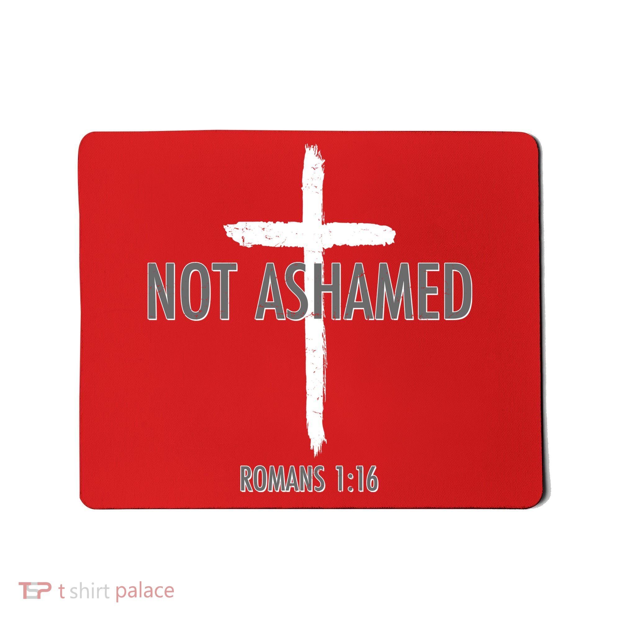 Not Ashamed Romans 1:16 Mousepad