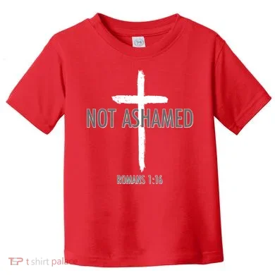 Not Ashamed Romans 1:16 Toddler T-Shirt