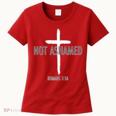 Not Ashamed Romans 1:16 Women's T-Shirt