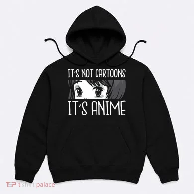 Not Cartoons It's Anime Hoodie