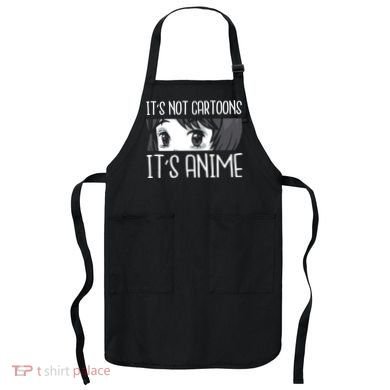 Not Cartoons It's Anime Apron
