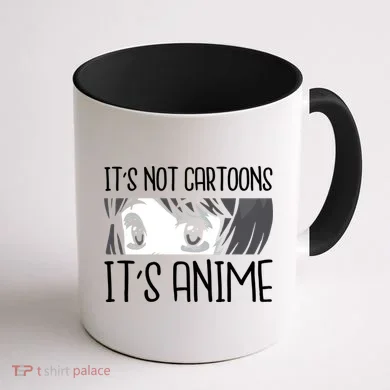 Not Cartoons It's Anime Coffee Mug back
