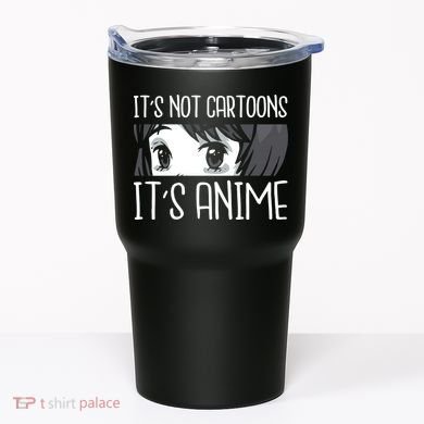 Not Cartoons It's Anime Tumbler