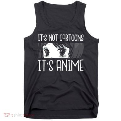 Not Cartoons It's Anime Tank Top