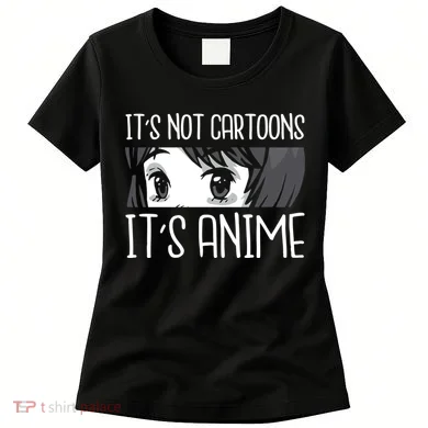 Not Cartoons It's Anime Women's T-Shirt