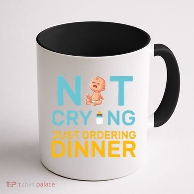 Not Crying Just Ordering Dinner Coffee Mug back