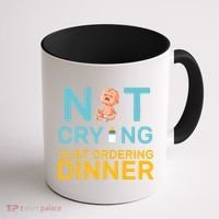 Not Crying Just Ordering Dinner Coffee Mug thumb 1