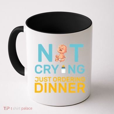 Not Crying Just Ordering Dinner Coffee Mug