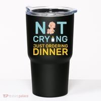 Not Crying Just Ordering Dinner Tumbler thumb 0