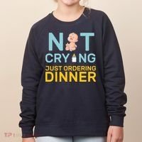 Not Crying Just Ordering Dinner Women's Sweatshirt thumb 0