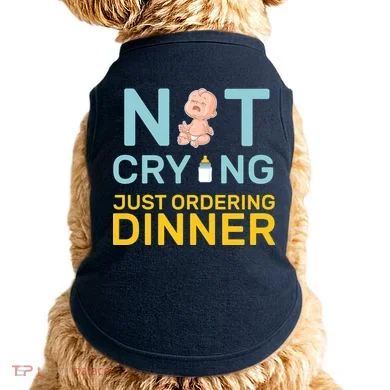 Not Crying Just Ordering Dinner Doggie Tank