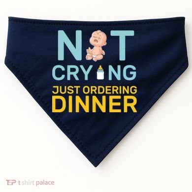 Not Crying Just Ordering Dinner USA-Made Doggie Bandana