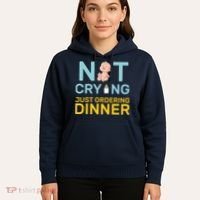 Not Crying Just Ordering Dinner Hoodie thumb 5