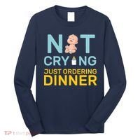 Not Crying Just Ordering Dinner Long Sleeve Shirt thumb 0
