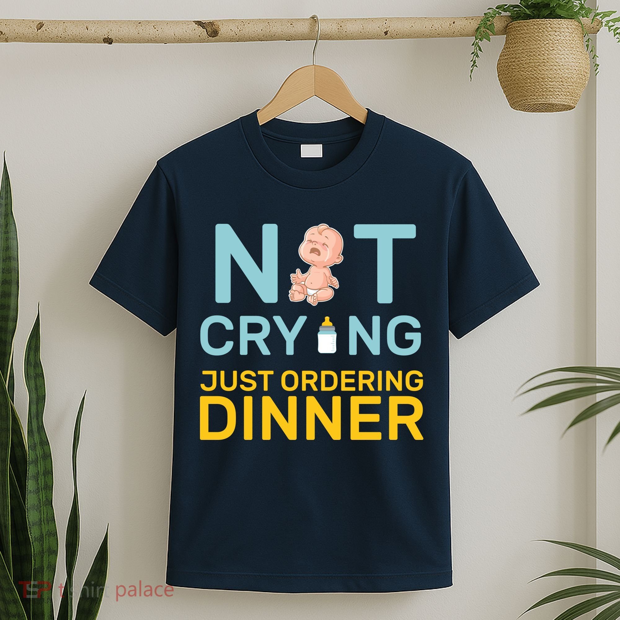 Not Crying Just Ordering Dinner T-Shirt