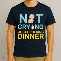 Not Crying Just Ordering Dinner T-Shirt thumb 3