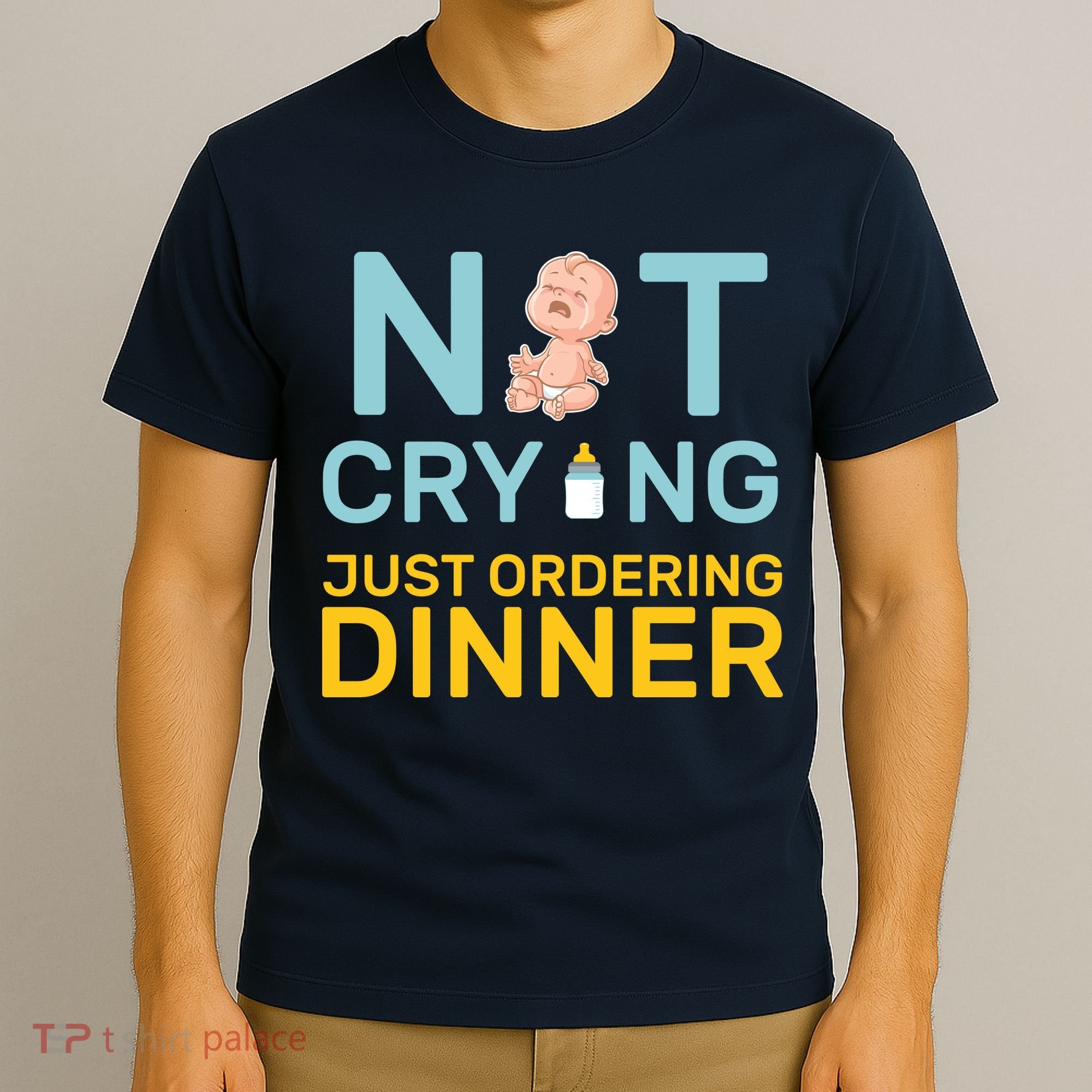 Not Crying Just Ordering Dinner T-Shirt