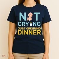 Not Crying Just Ordering Dinner T-Shirt thumb 4