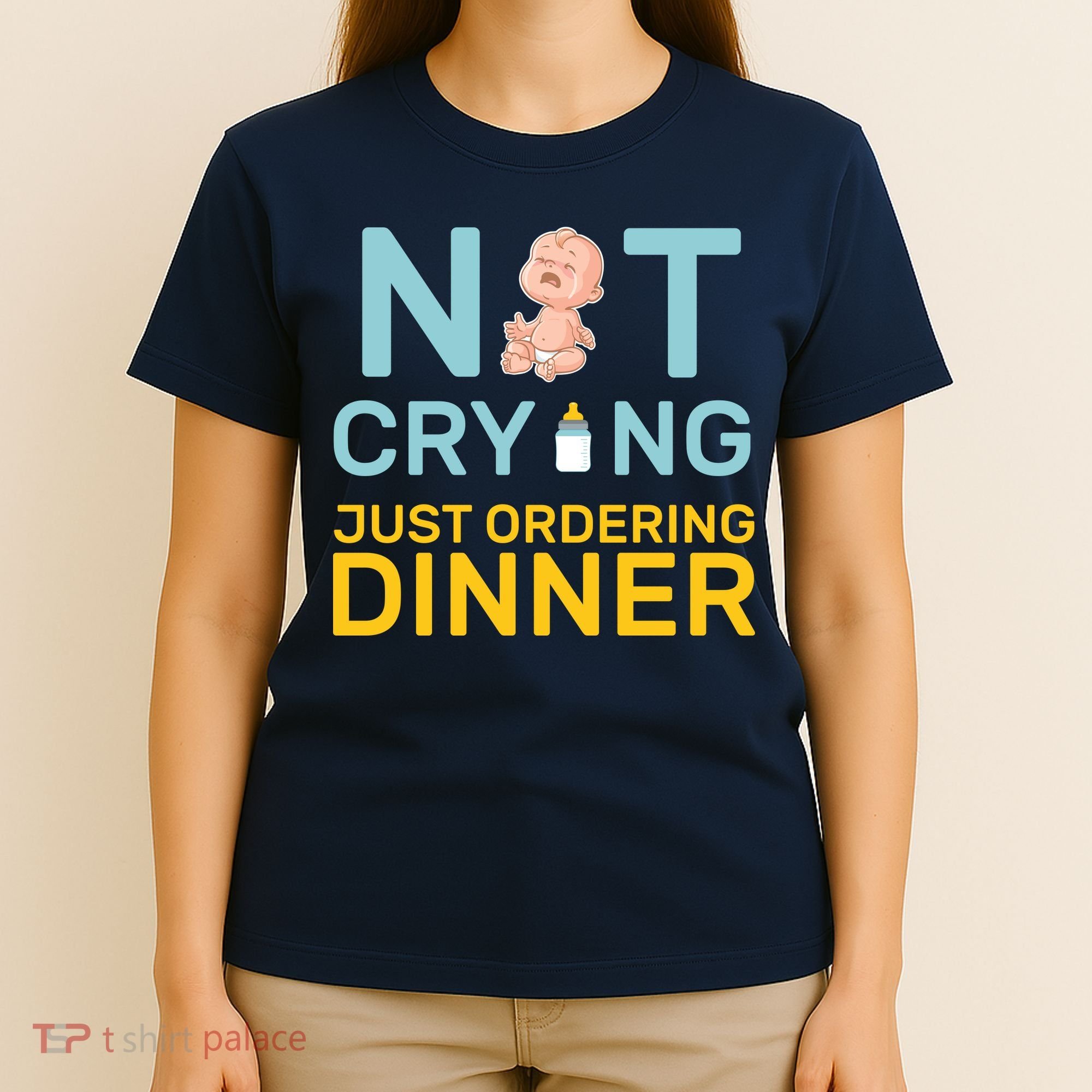Not Crying Just Ordering Dinner T-Shirt