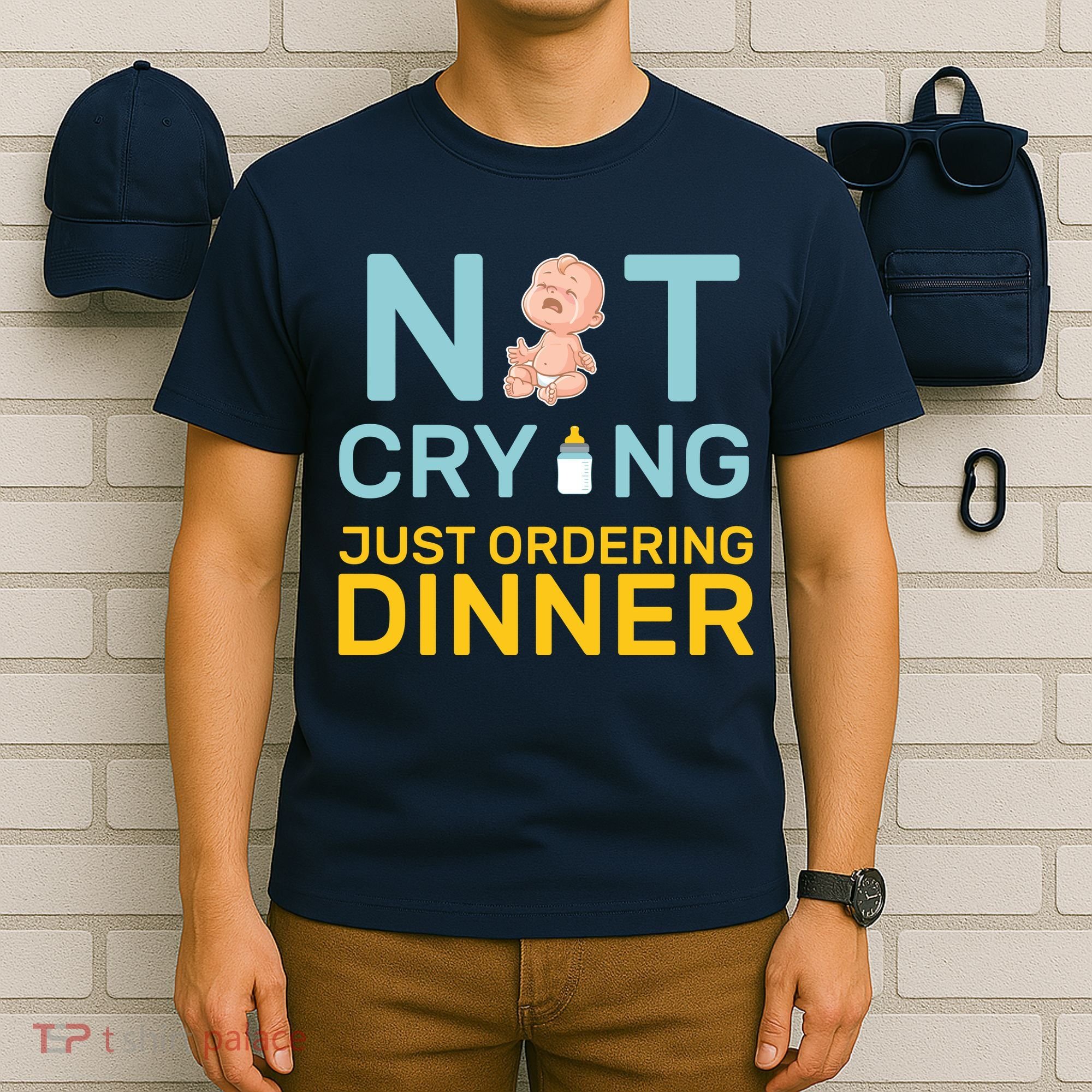 Not Crying Just Ordering Dinner T-Shirt