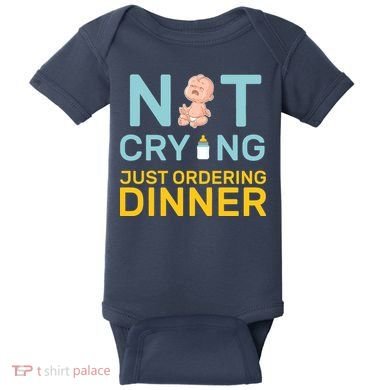 Not Crying Just Ordering Dinner Baby Bodysuit