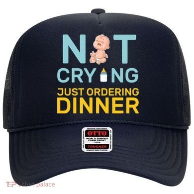 Not Crying Just Ordering Dinner Hat