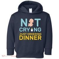 Not Crying Just Ordering Dinner Toddler Hoodie thumb 0