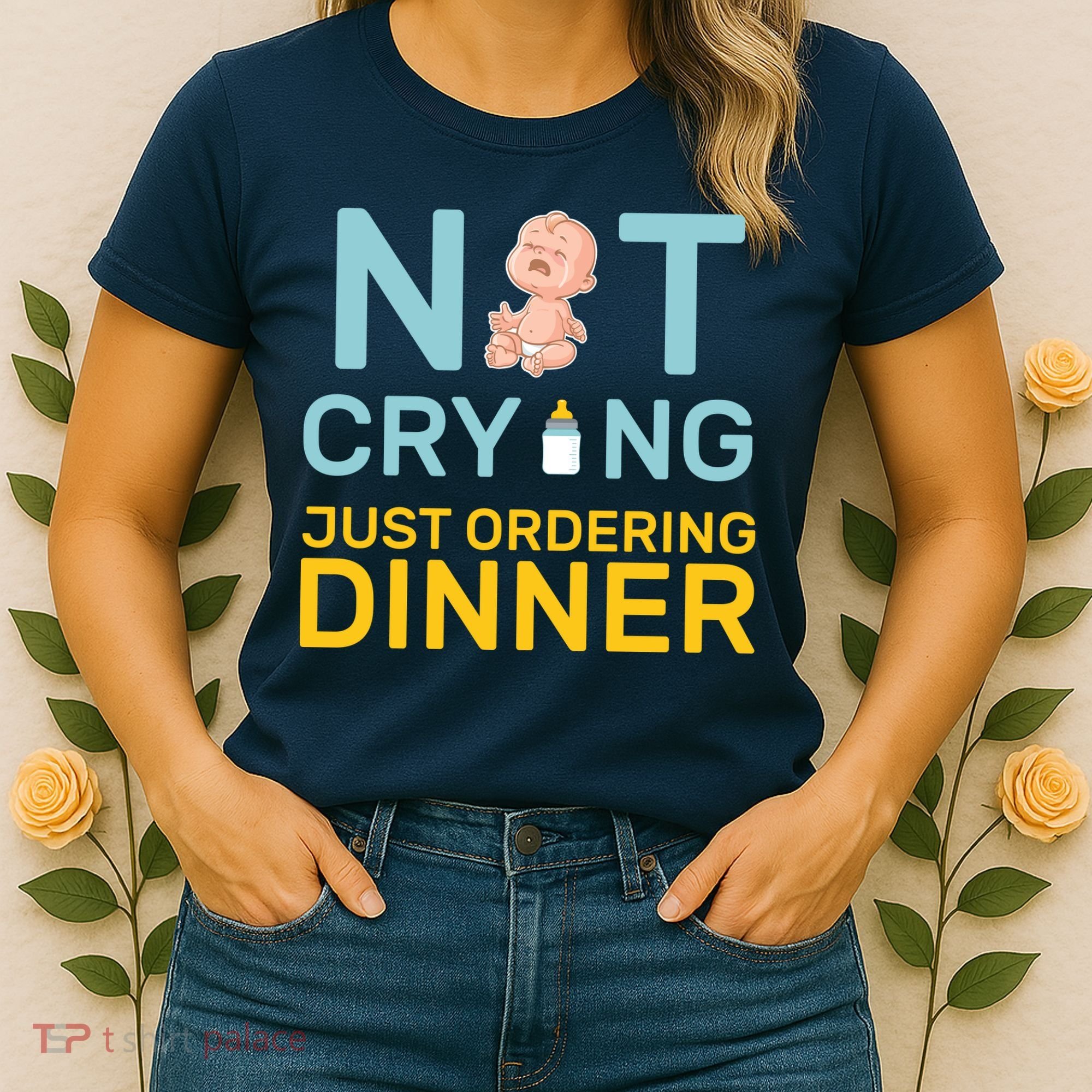 Not Crying Just Ordering Dinner Women's T-Shirt
