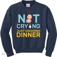 Not Crying Just Ordering Dinner Kids Sweatshirt thumb 0