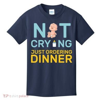 Not Crying Just Ordering Dinner Kids T-Shirt