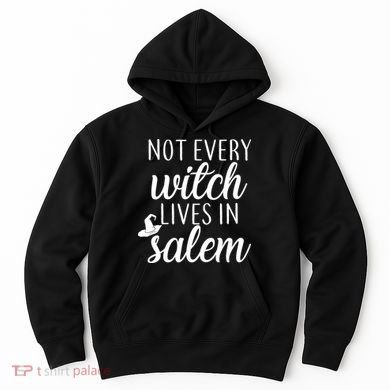 Not Every Witch Live In Salem  Hoodie
