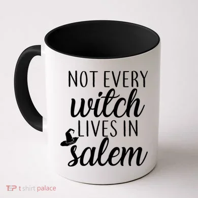 Not Every Witch Live In Salem  Coffee Mug