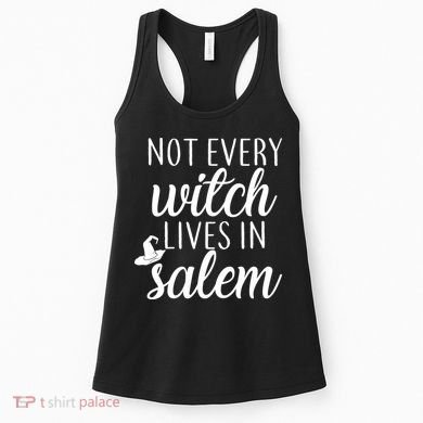 Not Every Witch Live In Salem  Women's Tank Top