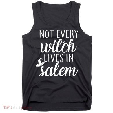 Not Every Witch Live In Salem  Tank Top