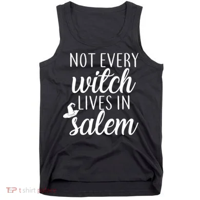 Not Every Witch Live In Salem  Tank Top